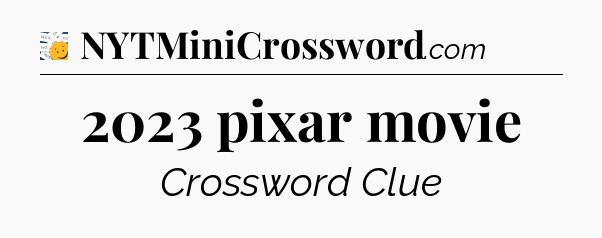 2023 pixar movie - 7 Little Words