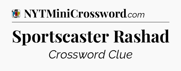Sportscaster Rashad Crossword Clue