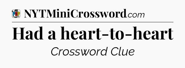 Had a heart-to-heart Crossword Clue