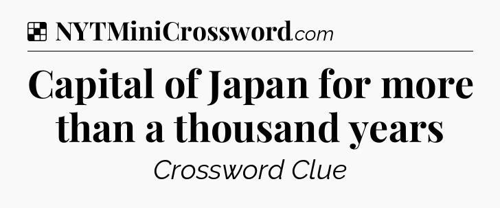 Solution: Capital of Japan for more than a thousand years - NYT Crossword