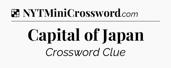 Solution: Capital of Japan - NYT Crossword