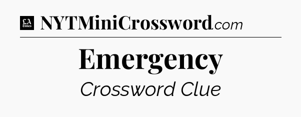 Emergency - LA Times Crossword