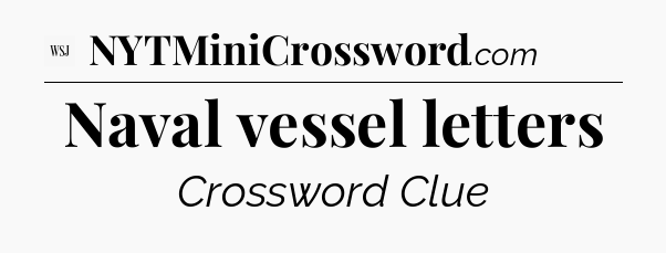 Naval vessel letters - WSJ Crossword