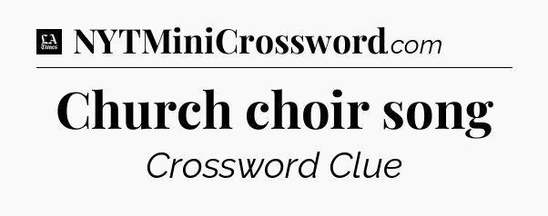 Church choir song - LA Times Crossword