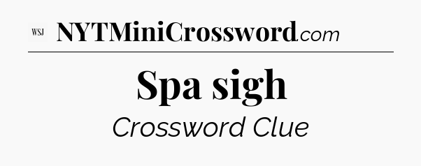 Spa sigh - WSJ Crossword