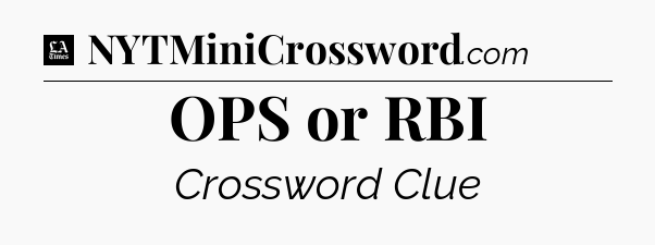 OPS or RBI - LA Times Crossword