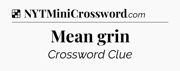 Solution: Mean grin - NYT Crossword