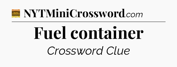 Fuel container - Eugene Sheffer Crossword