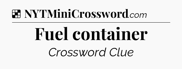 Solution: Fuel container - NYT Crossword