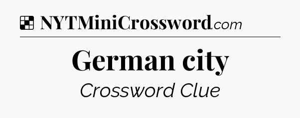 Solution: German city - NYT Crossword