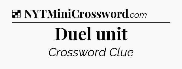 Solution: Duel unit - NYT Crossword