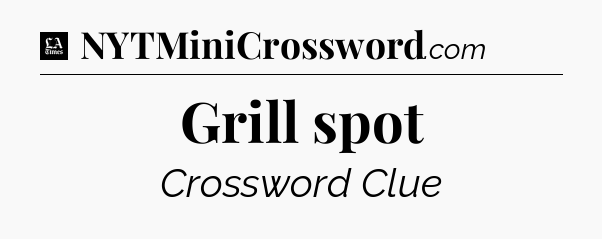 Grill spot - LA Times Crossword