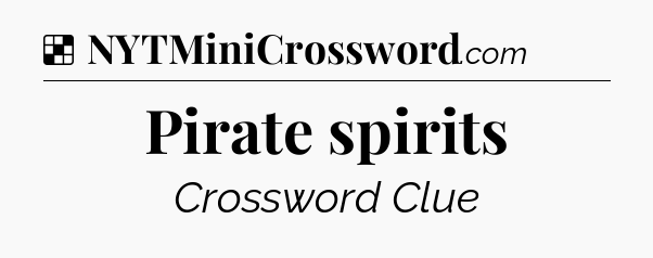 Solution: Pirate spirits - NYT Crossword