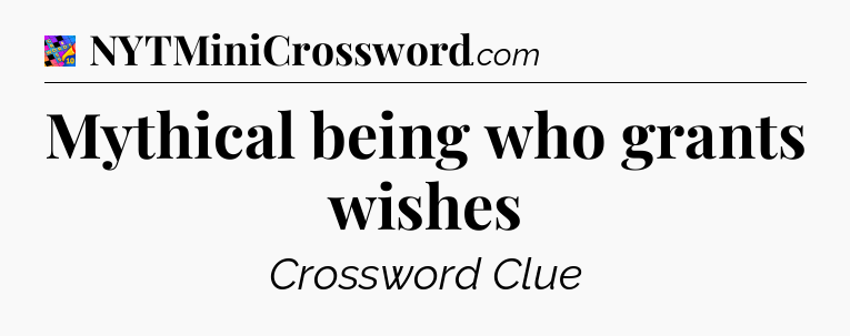 Mythical being who grants wishes Crossword Clue