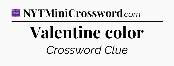 Valentine color - Thomas Joseph Crossword