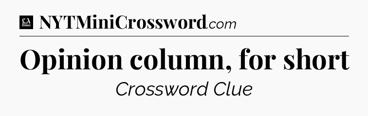 Opinion column, for short - LA Times Crossword