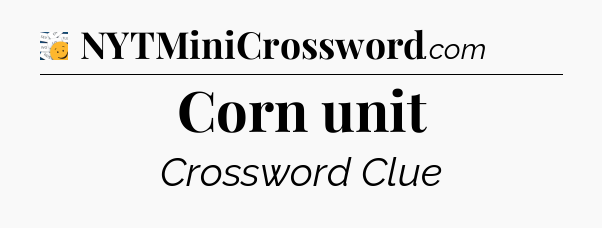 Corn unit - 7 Little Words