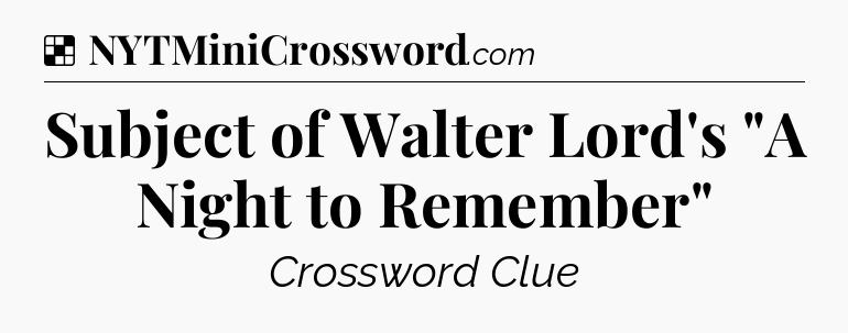 Solution: Subject of Walter Lord's 