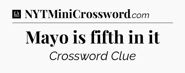 Mayo is fifth in it - LA Times Crossword