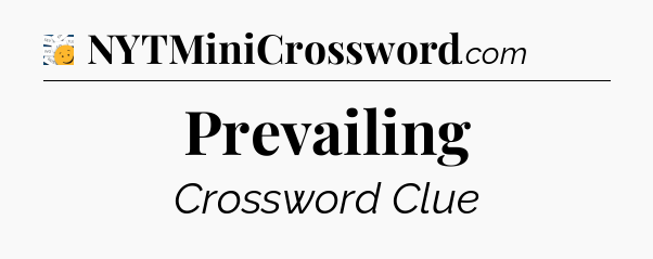 Prevailing - 7 Little Words