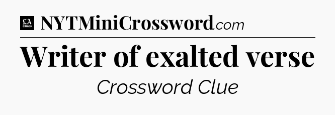 Writer of exalted verse - LA Times Crossword