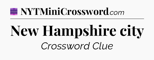 New Hampshire city - Thomas Joseph Crossword