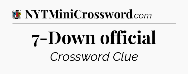 7-Down official Crossword Clue