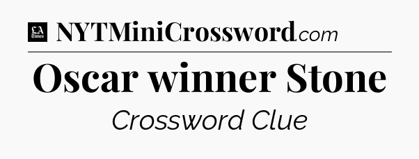 Oscar winner Stone - LA Times Crossword