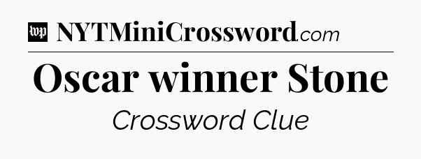 Oscar winner Stone Crossword Clue