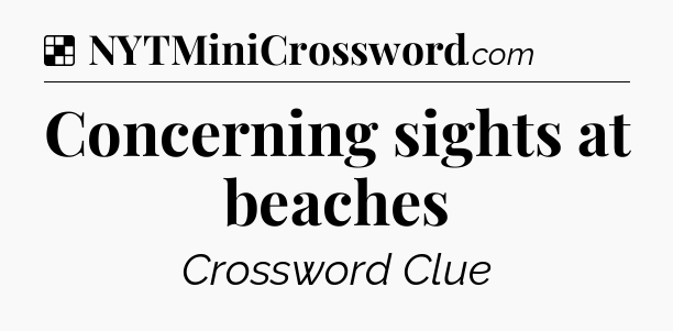 Solution: Concerning sights at beaches - NYT Crossword