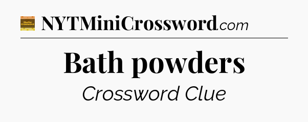 Bath powders - Eugene Sheffer Crossword
