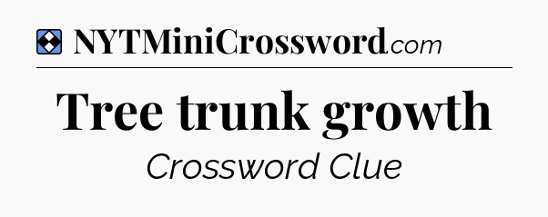 Solution: Tree trunk growth - NYT Mini Crossword