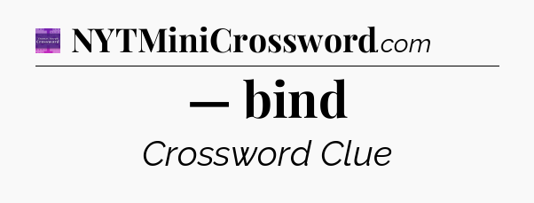 — bind - Thomas Joseph Crossword
