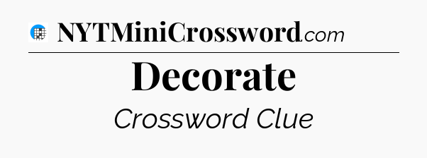 Decorate Crossword Clue