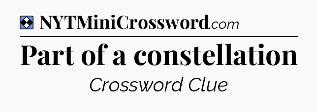 Solution: Part of a constellation - NYT Mini Crossword