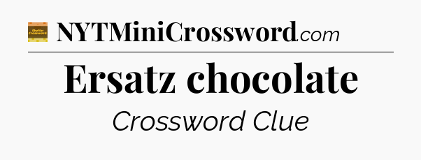 Ersatz chocolate - Eugene Sheffer Crossword