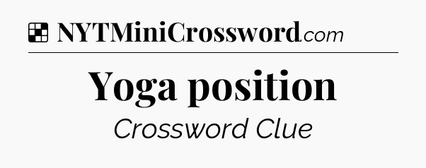 Solution: Yoga position - NYT Crossword