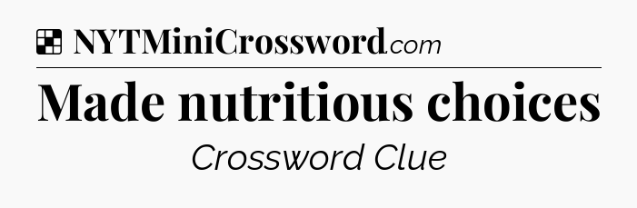 Solution: Made nutritious choices - NYT Crossword