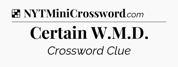 Solution: Certain W.M.D - NYT Crossword