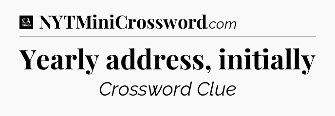 Yearly address, initially - LA Times Crossword