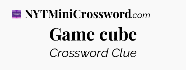 Game cube - Thomas Joseph Crossword