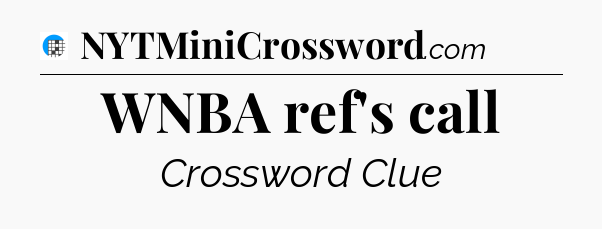 WNBA ref's call Crossword Clue