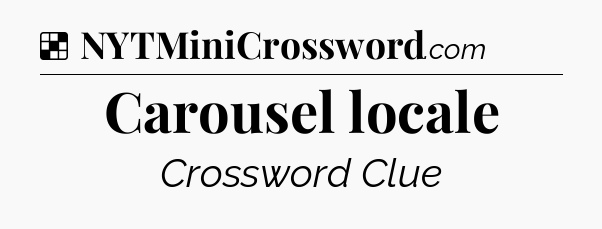 Solution: Carousel locale - NYT Crossword