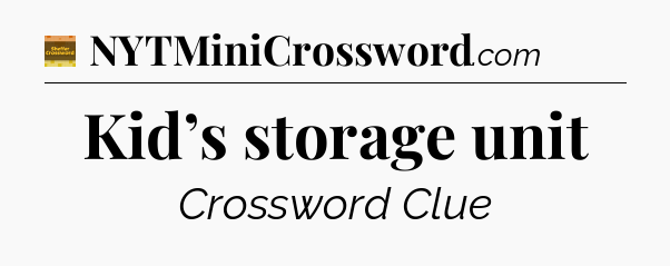 Kid’s storage unit - Eugene Sheffer Crossword