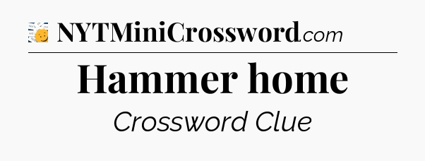 Hammer home - 7 Little Words