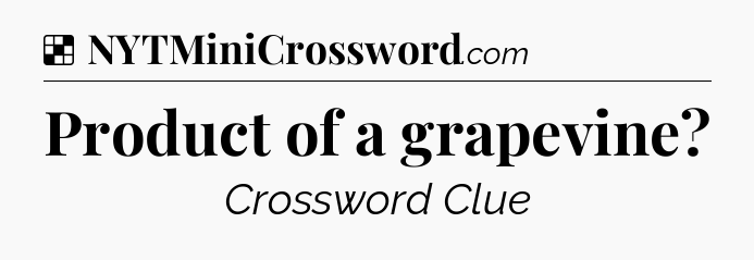 Solution: Product of a grapevine - NYT Crossword