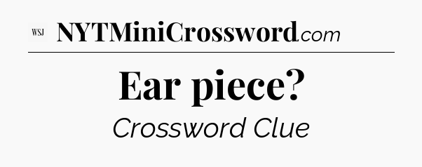 Ear piece - WSJ Crossword