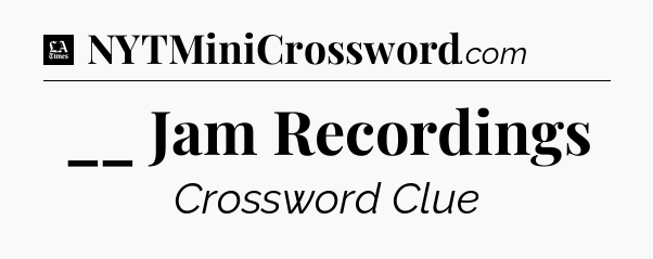 __ Jam Recordings - LA Times Crossword