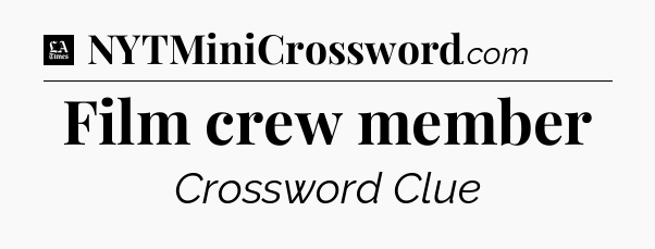 Film crew member - LA Times Crossword