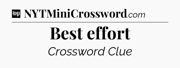 Best effort Crossword Clue
